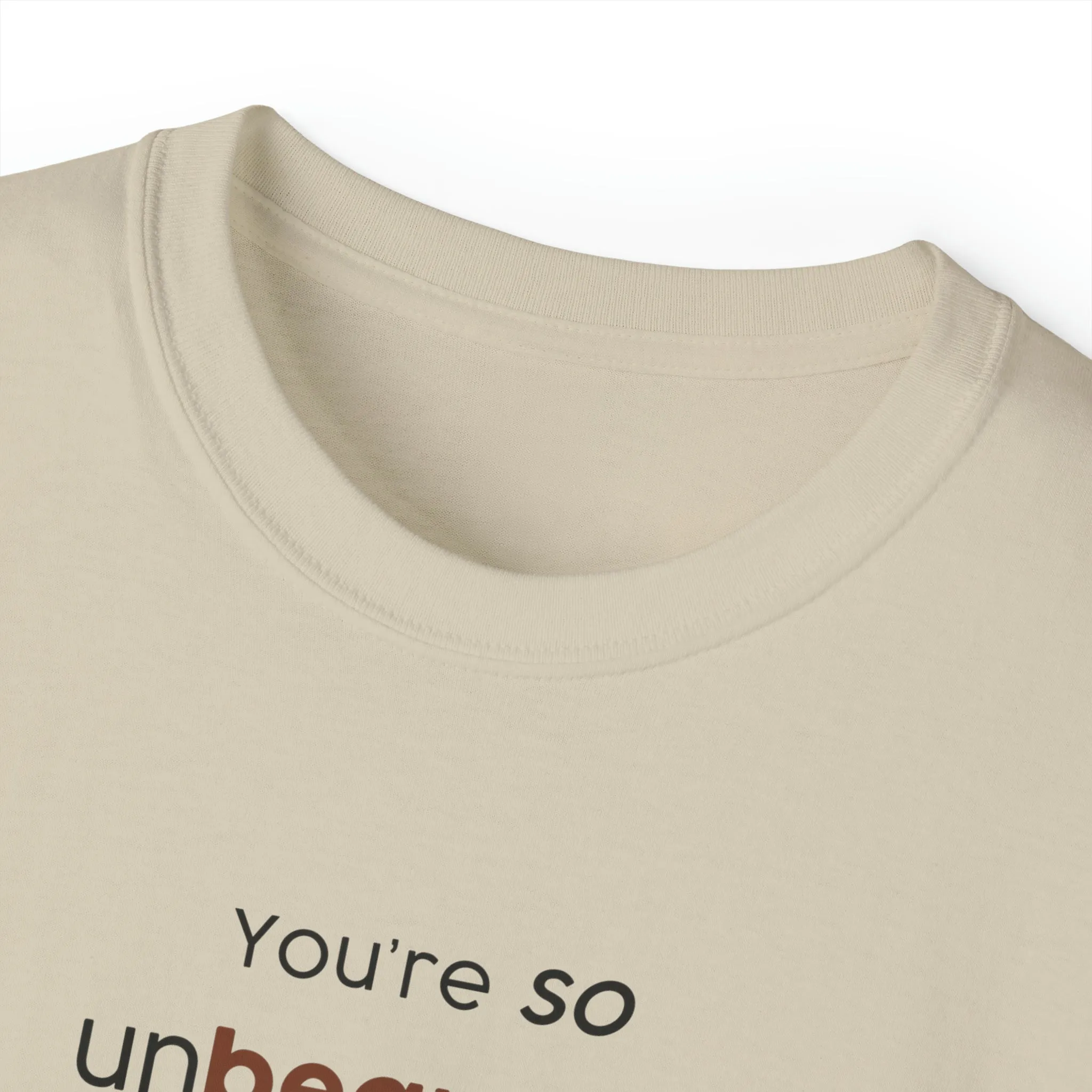 You're so unbearable Unisex Ultra Cotton Tee