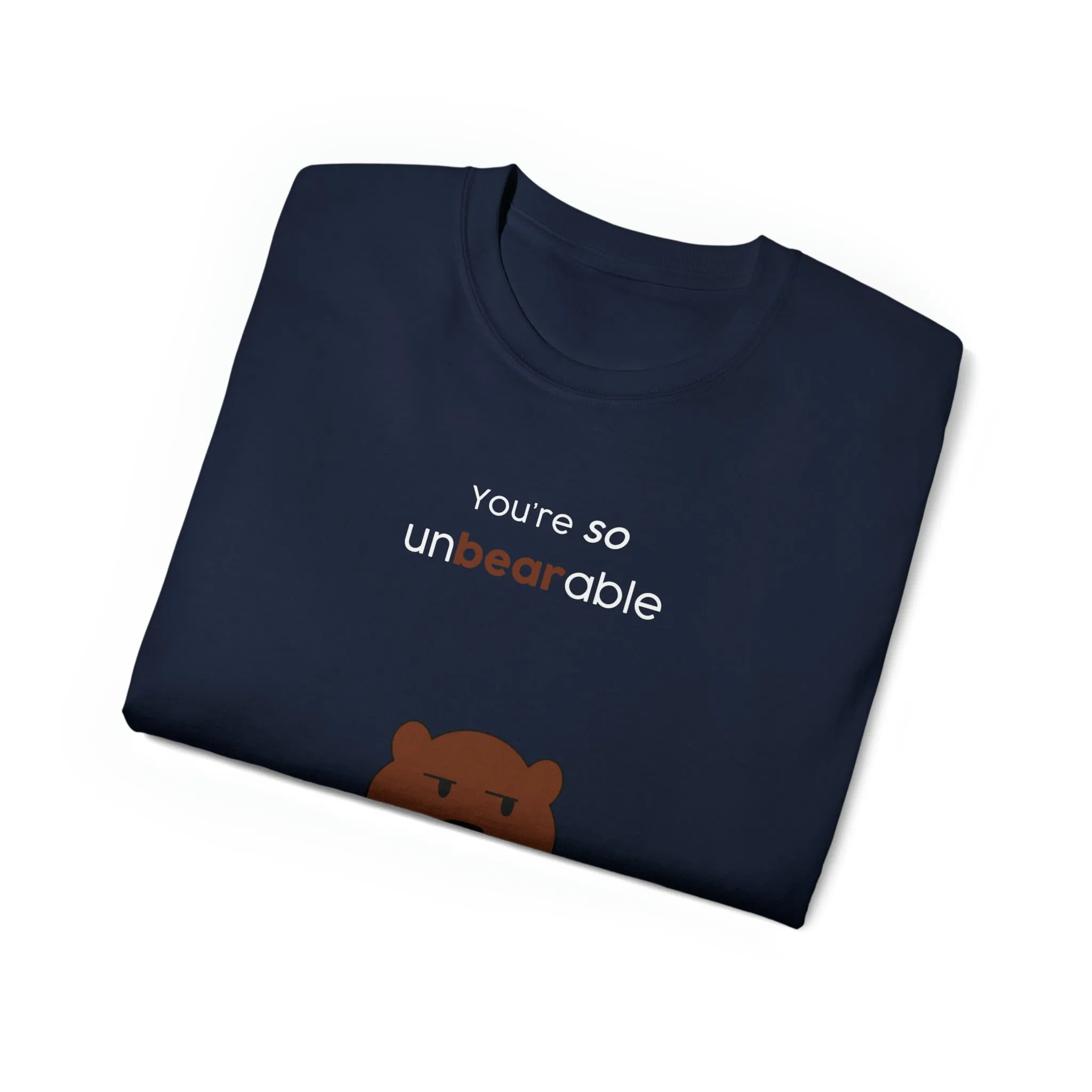 You're so unbearable Unisex Ultra Cotton Tee