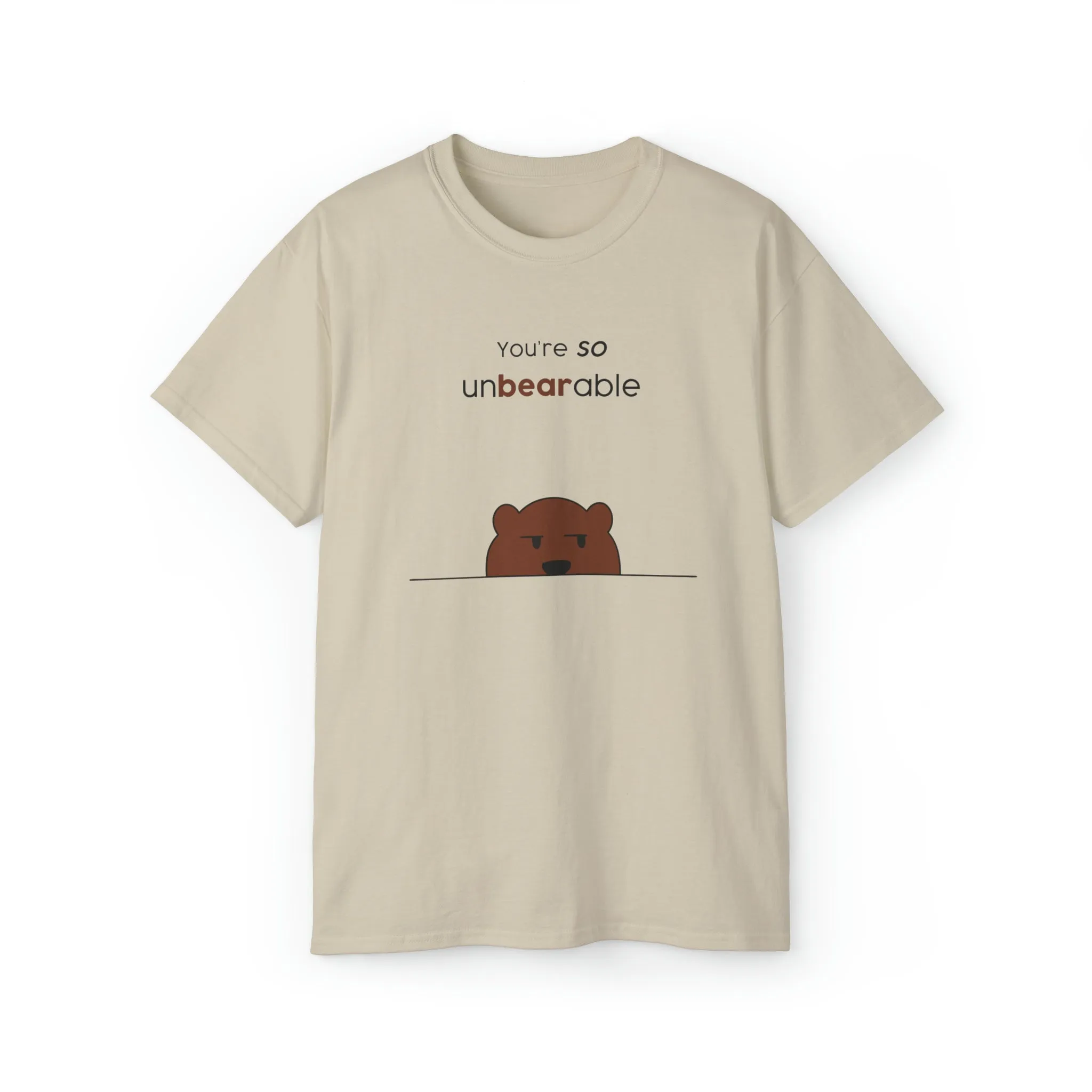 You're so unbearable Unisex Ultra Cotton Tee