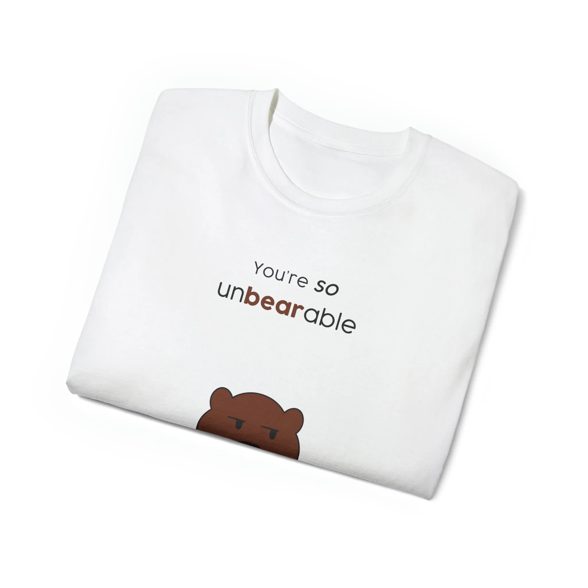 You're so unbearable Unisex Ultra Cotton Tee