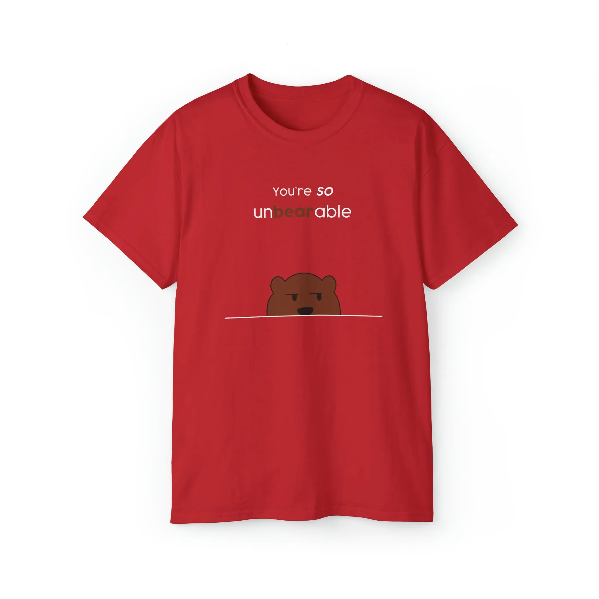 You're so unbearable Unisex Ultra Cotton Tee