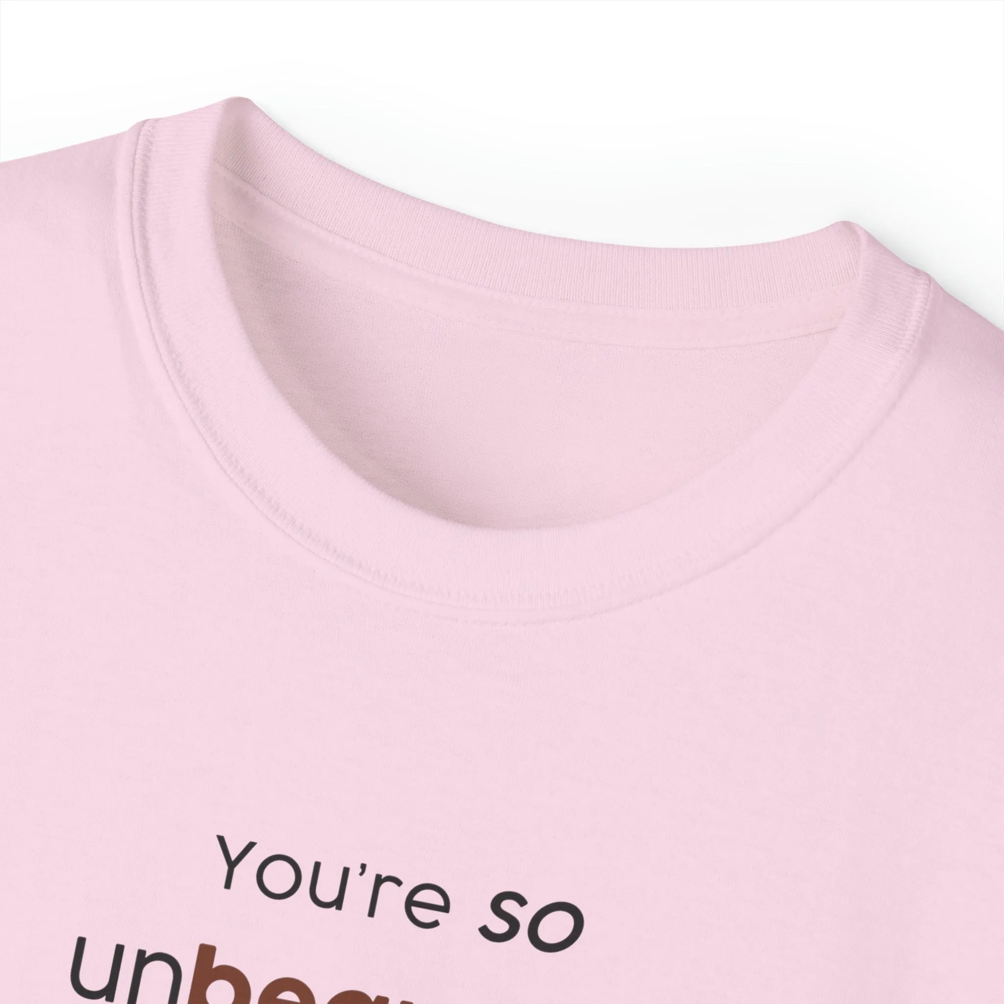You're so unbearable Unisex Ultra Cotton Tee