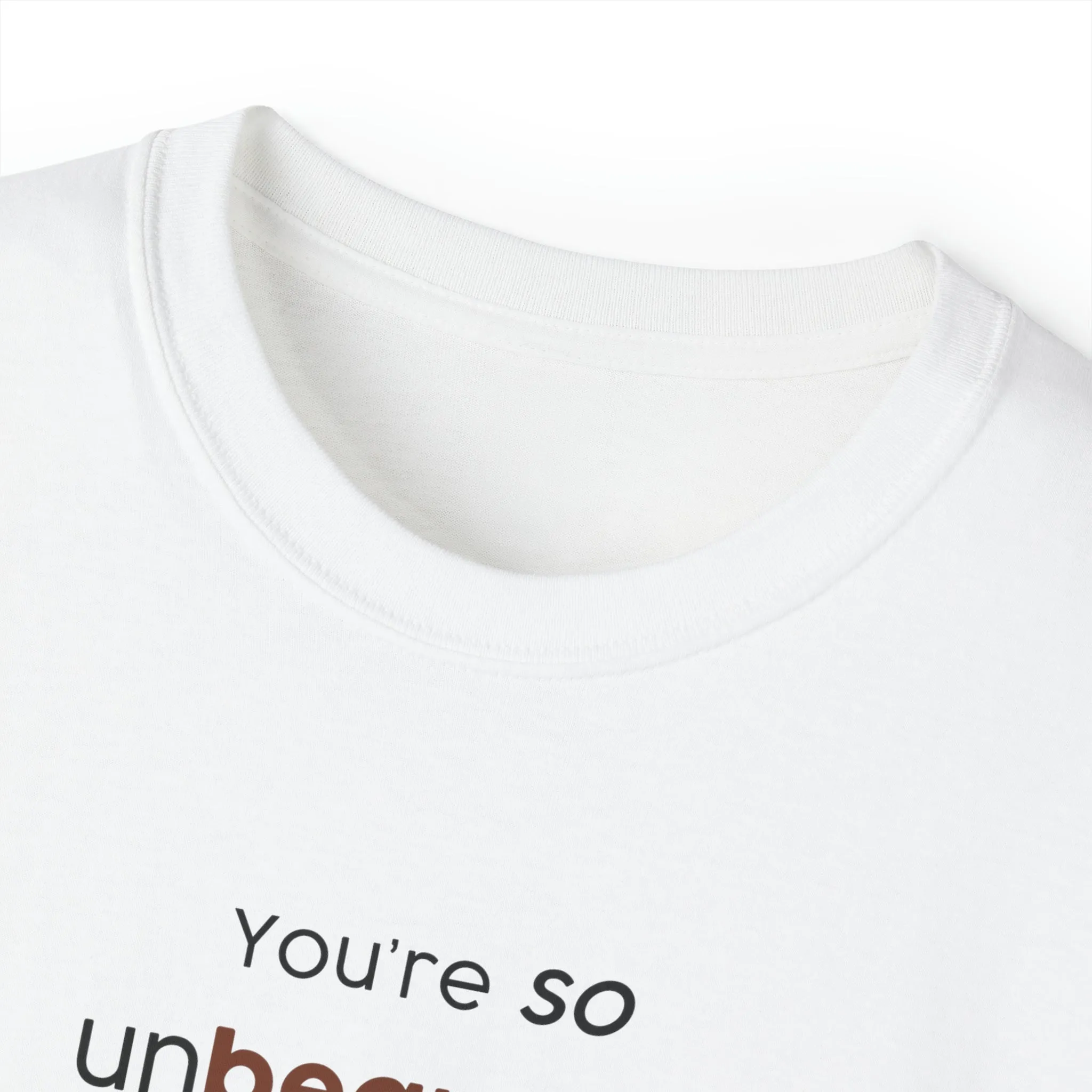 You're so unbearable Unisex Ultra Cotton Tee