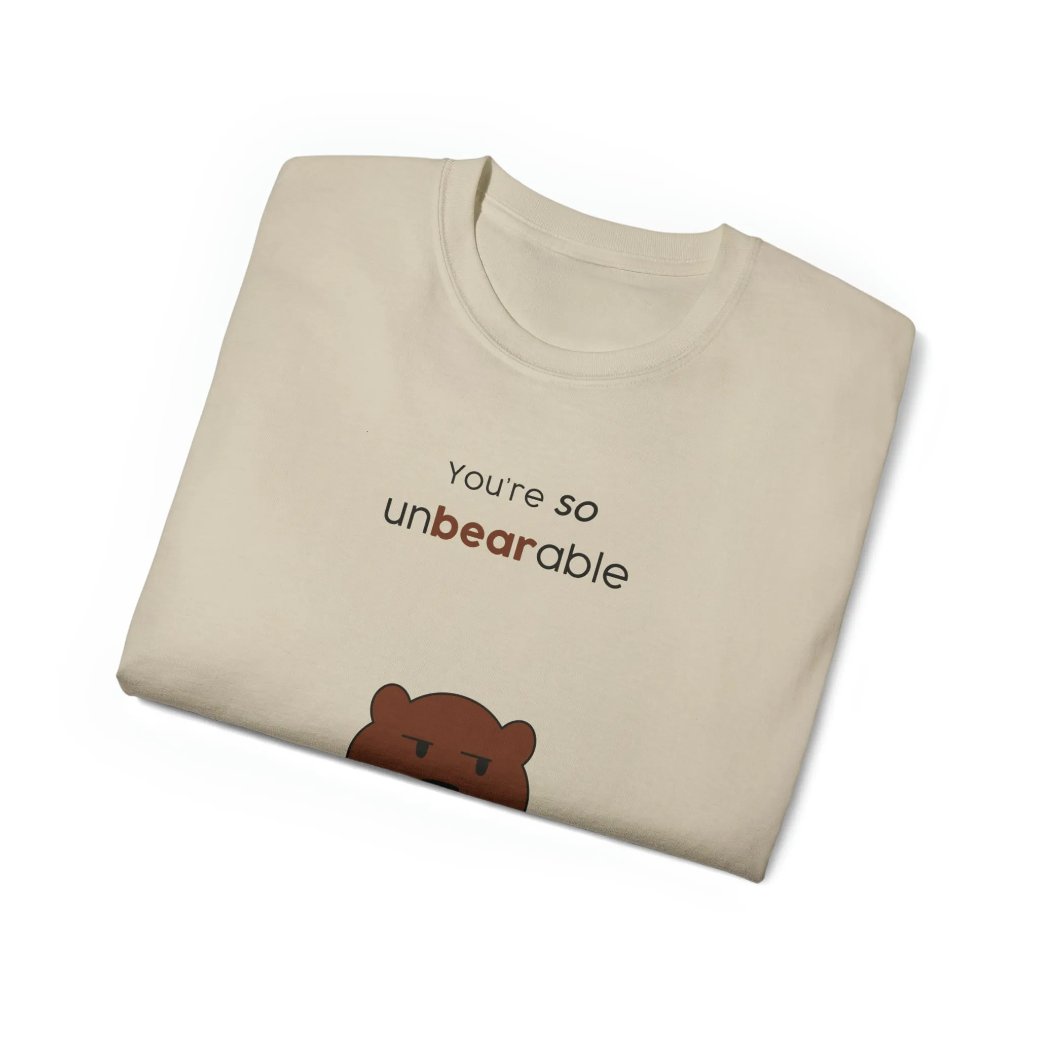 You're so unbearable Unisex Ultra Cotton Tee