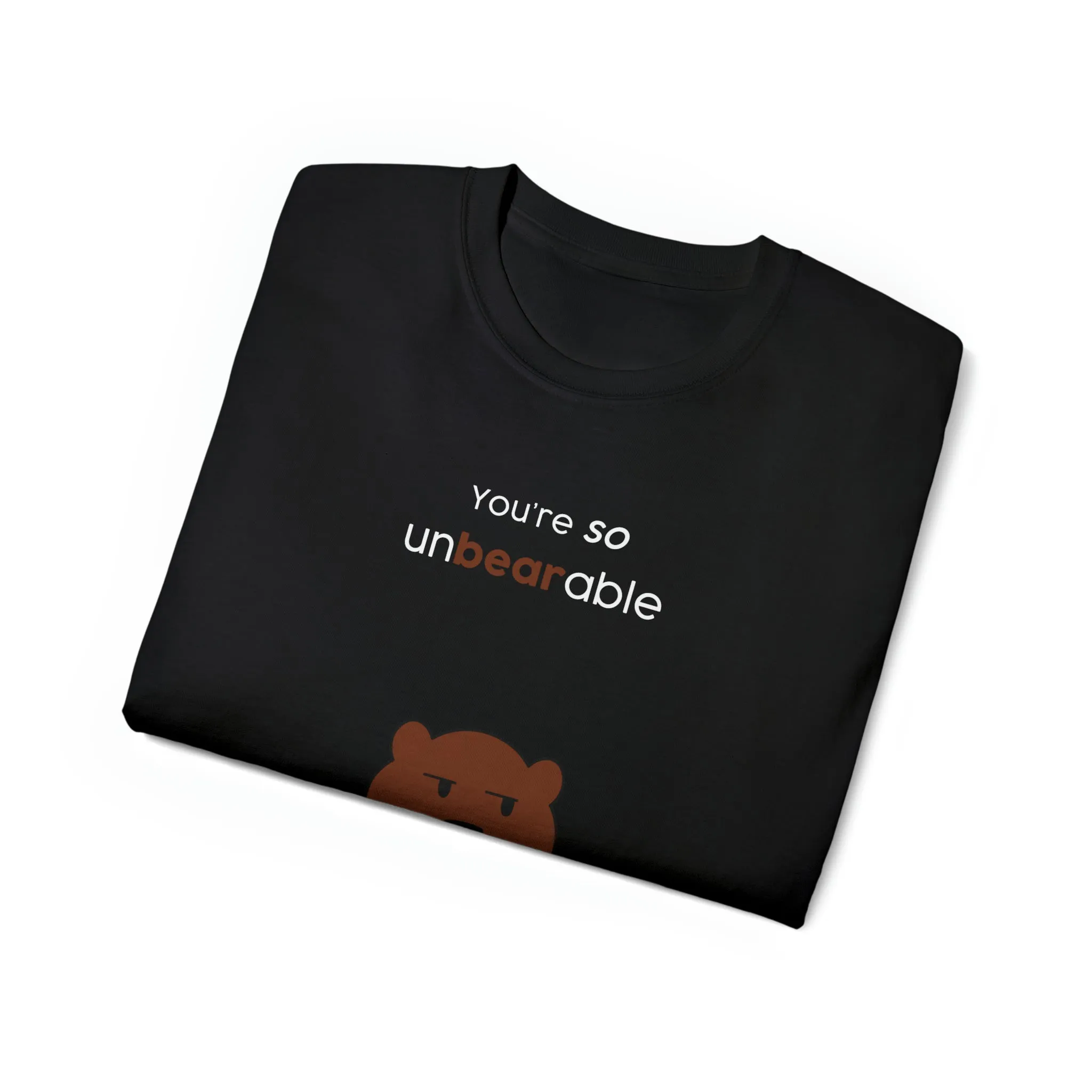 You're so unbearable Unisex Ultra Cotton Tee