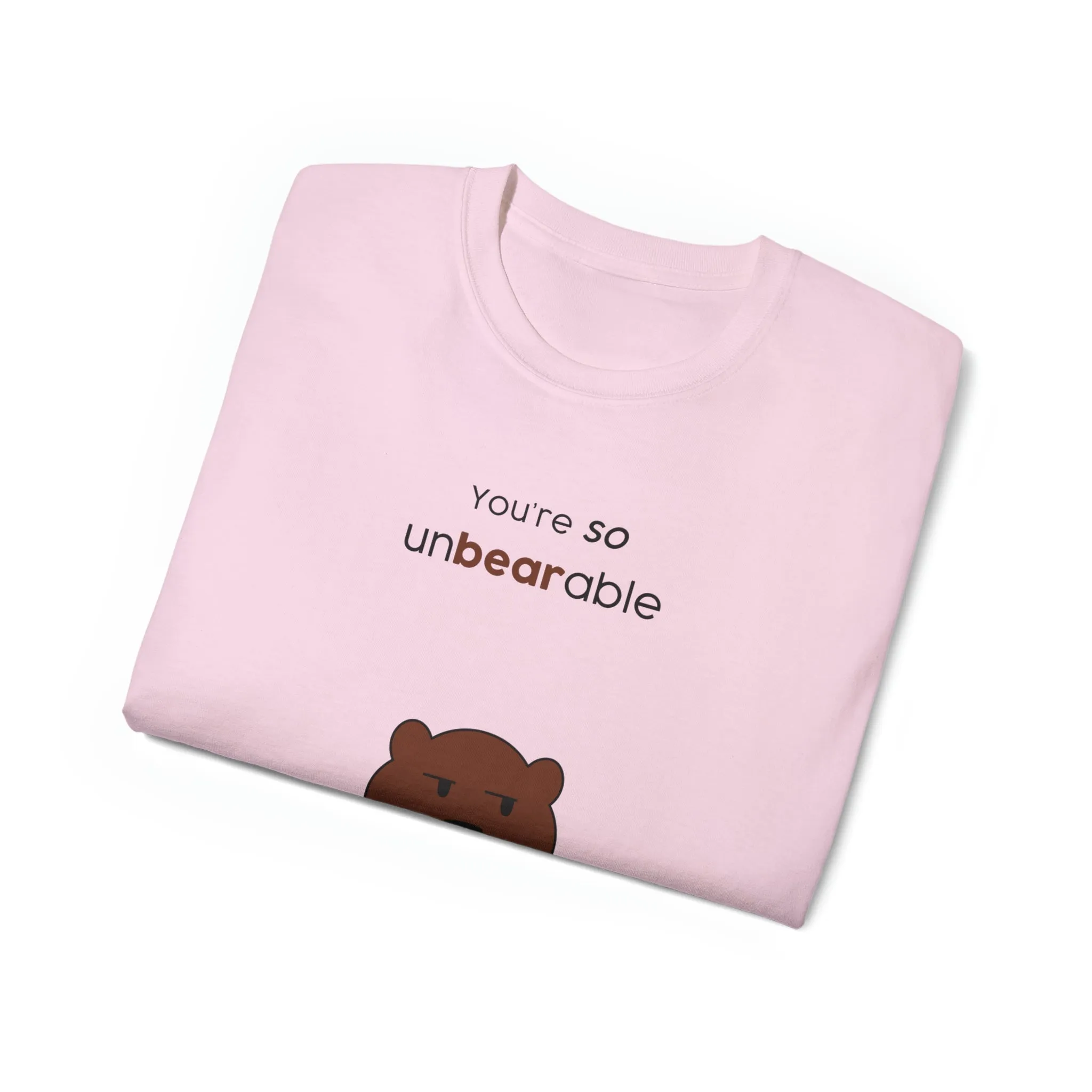 You're so unbearable Unisex Ultra Cotton Tee