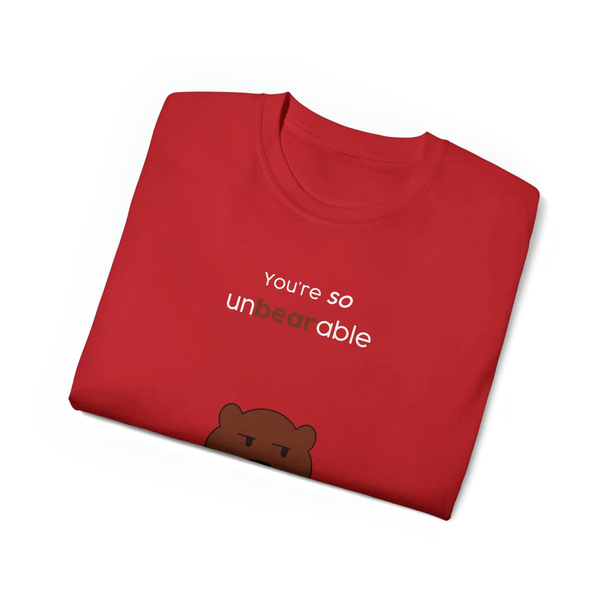 You're so unbearable Unisex Ultra Cotton Tee