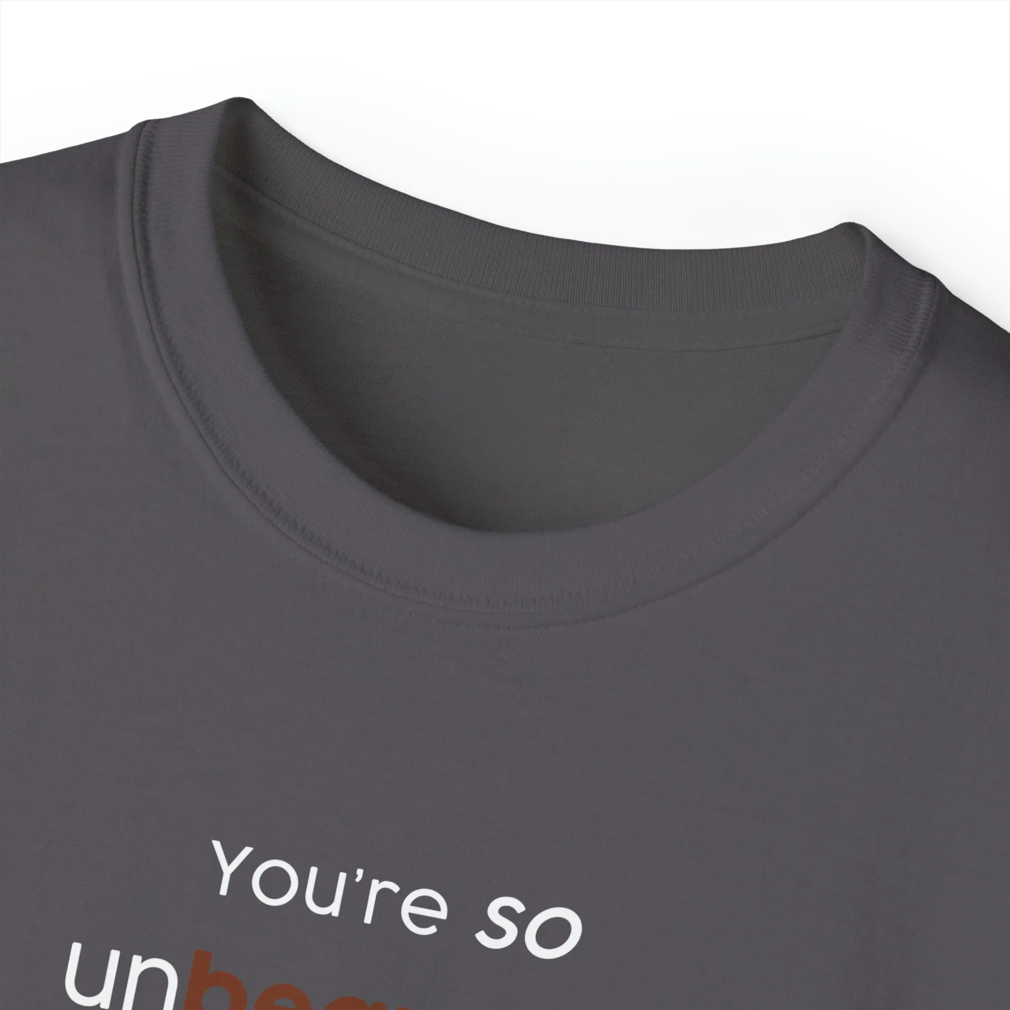 You're so unbearable Unisex Ultra Cotton Tee